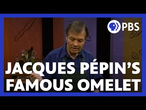 Video Learn Jacques Pépin's famous omelet techniques
